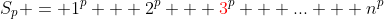 S_p = 1^p + 2^p + \color{red}3\color{black}^p + \mbox{...} + n^p