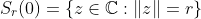 S_r(0)=\left\{z\in\mathbb{C}:\|z\|=r\right\}