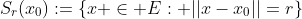 S_r(x_0):=\{x \in E: ||x-x_0||=r\}