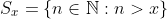 S_x=\{n\in\mathbb{N}:n>x\}