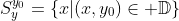 S_y^{y_0}=\{x|(x,y_0)\in \mathbb{D}\}