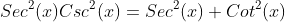 Sec^2(x)Csc^2(x)=Sec^2(x)+Cot^2(x)