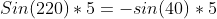 Sin(220)*5=-sin(40)*5