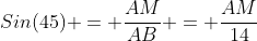 Sin(45) = \frac{AM}{AB} = \frac{AM}{14}