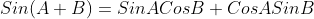 Sin(A+B)=SinACosB+CosASinB