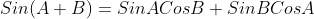Sin(A+B)=SinACosB+SinBCosA