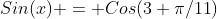 Sin(x) = Cos({3 \pi}{/11})