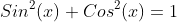 Sin^2(x)+Cos^2(x)=1