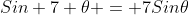 Sin 7 \theta = 7Sin\theta