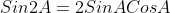Sin2A=2SinACosA