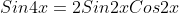 Sin4x=2Sin2xCos2x
