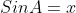 SinA=x