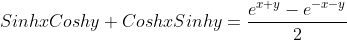 SinhxCoshy+CoshxSinhy=\frac{e^{x+y}-e^{-x-y}}{2}