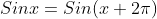 Sinx=Sin(x+2{\pi})
