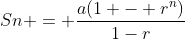 Sn = \frac{a(1 - r^n)}{1-r}