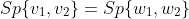 Sp\{v_1,v_2\}=Sp\{w_1,w_2\}