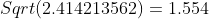 Sqrt(2.414213562)=1.554