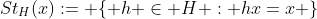 St_H(x):= \{ h \in H : hx=x \}