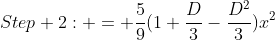 Step 2: = \frac{5}{9}(1+\frac{D}{3}-\frac{D^2}{3})x^{2}