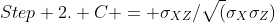 Step 2. C = \sigma_{XZ}/\sqrt(\sigma_{X}\sigma_{Z})