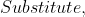 Substitute,~u=e^{sinx}\Rightarrow{sinx=lnu}
