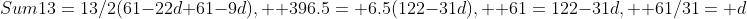 Sum13=13/2(61-22d+61-9d),  396.5= 6.5(122-31d),  61=122-31d,  61/31= d
