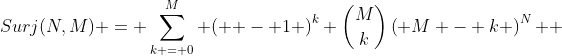 Surj(N,M) = \sum\limits_{k = 0}^M {\left( { - 1} \right)^k \binom{M}{k}\left( {M - k} \right)^N } 