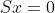 Sx=0