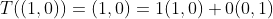 T((1,0))=(1,0)=1(1,0)+0(0,1)