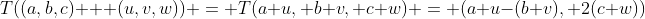 T((a,b,c) + (u,v,w)) = T(a+u, b+v, c+w) = (a+u-(b+v), 2(c+w))