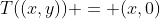 T((x,y)) = (x,0)