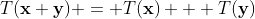 T(\bold{x}+\bold{y}) = T(\bold{x}) + T(\bold{y})