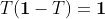 T(\mathbf{1}-T)=\mathbf{1}