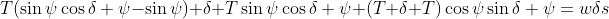 T(\sin{\psi}\cos{\delta \psi}-\sin{\psi})+\delta T\sin{\psi}\cos{\delta \psi}+(T+\delta T)\cos{\psi}\sin{\delta \psi}=w\delta{s}