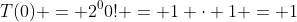 T(0) = 2^00! = 1 \cdot 1 = 1