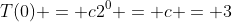 T(0) = c2^0 = c = 3