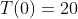 T(0)=20