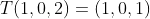T(1,0,2)=(1,0,1)