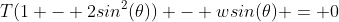 T(1 - 2sin^2(\theta)) - wsin(\theta) = 0