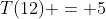 T(12) = 5