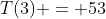 T(3) = 53