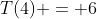 T(4) = 6