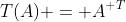 T(A) = A^{\textsc T}