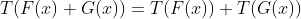 T(F(x)+G(x))=T(F(x))+T(G(x))