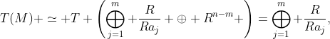 T(M) \simeq T \left(\bigoplus_{j=1}^m \frac{R}{Ra_j} \oplus R^{n-m} \right)=\bigoplus_{j=1}^m \frac{R}{Ra_j},