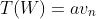 T(W)=av_n