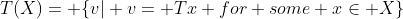 T(X)= \{v| v= Tx for some x\in X\}