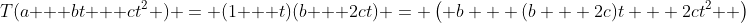 T(a + bt + ct^2 ) = (1 + t)(b + 2ct) = \left( {b + (b + 2c)t + 2ct^2 } \right)