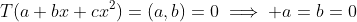 T(a+bx+cx^2)=(a,b)=0\implies a=b=0