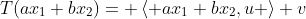 T(ax_1+bx_2)= \left\langle ax_1+bx_2,u \right\rangle v